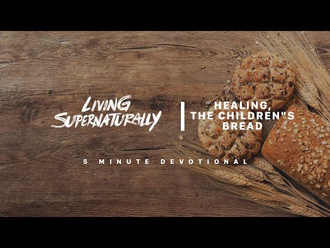 Healing, the children's bread (Tuesday May 21, 2019) Video