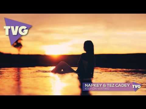 Napkey & Tez Cadey - Keep On Waiting