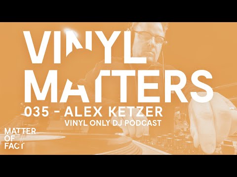 Alex Ketzer - Deep Techno & Micro House Vinyl Only DJ Mix - VINYL MATTERS 035