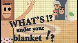 Não jogue esse jogo em publico '-'- what's under your blanket
