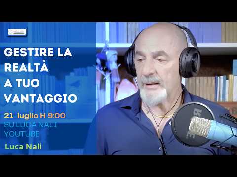 Gestire la realtà a tuo vantaggio – Luca Nali