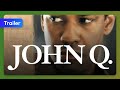 John Q 2002 Trailer