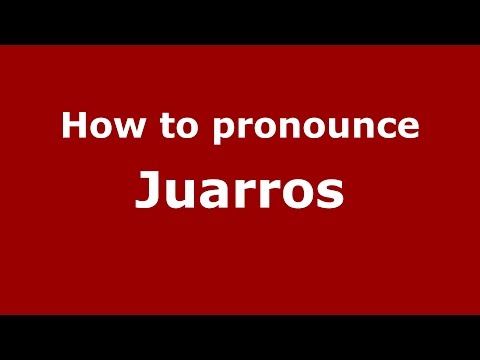 How to pronounce Juarros