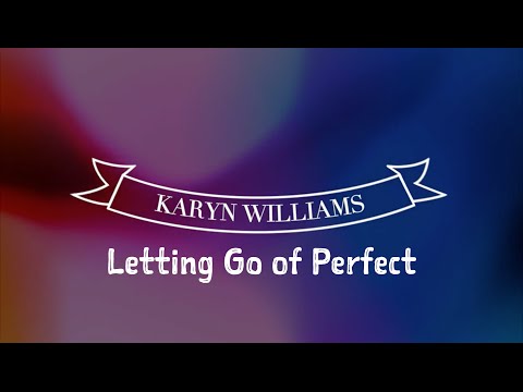 Karyn Williams LETTING GO OF PERFECT Congratulations Video