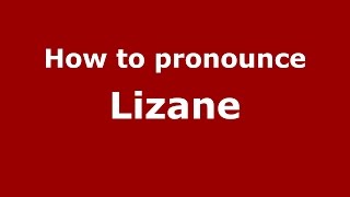 How to pronounce Lizane
