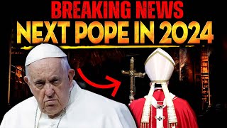 Just Yesterday, Pope Made Bombshell Revelation: The New Pope Will Appear This 2024!