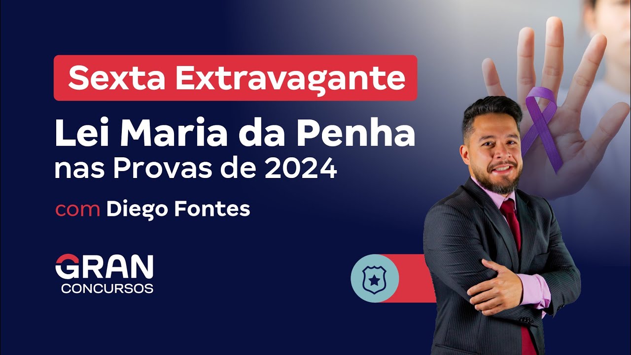 Sexta Extravagante - Lei Maria da Penha nas Provas de 2024 com Diego Fontes