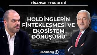 Finansal Teknoloji - Holdinglerin Fintekleşmesi ve Ekosistem Dönüşümü | 15 Nisan