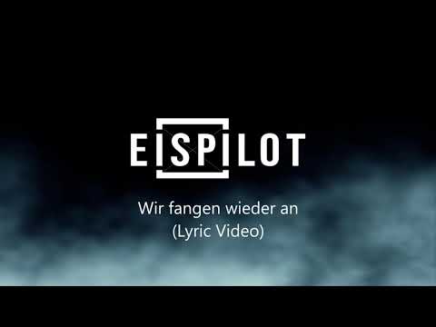 Eispilot - Wir fangen wieder an (Lyric Video)