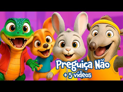 Preguiça Não + Vídeos - Maratona Bixulinhos - Música Infantil - Volume 2