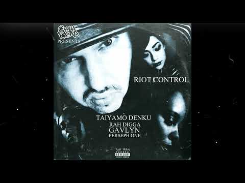 Taiyamo Denku - Riot Control ( feat Rah Digga , Gavlyn & Perseph One )