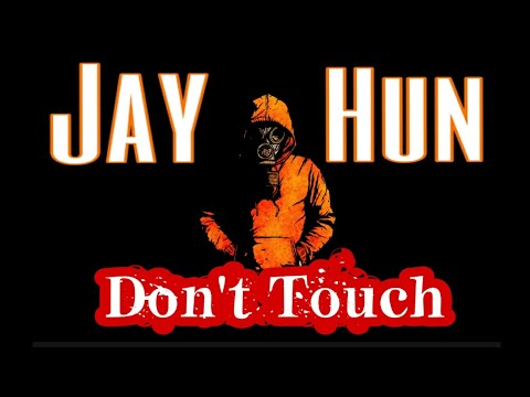 Jay Hun - Dont Touch