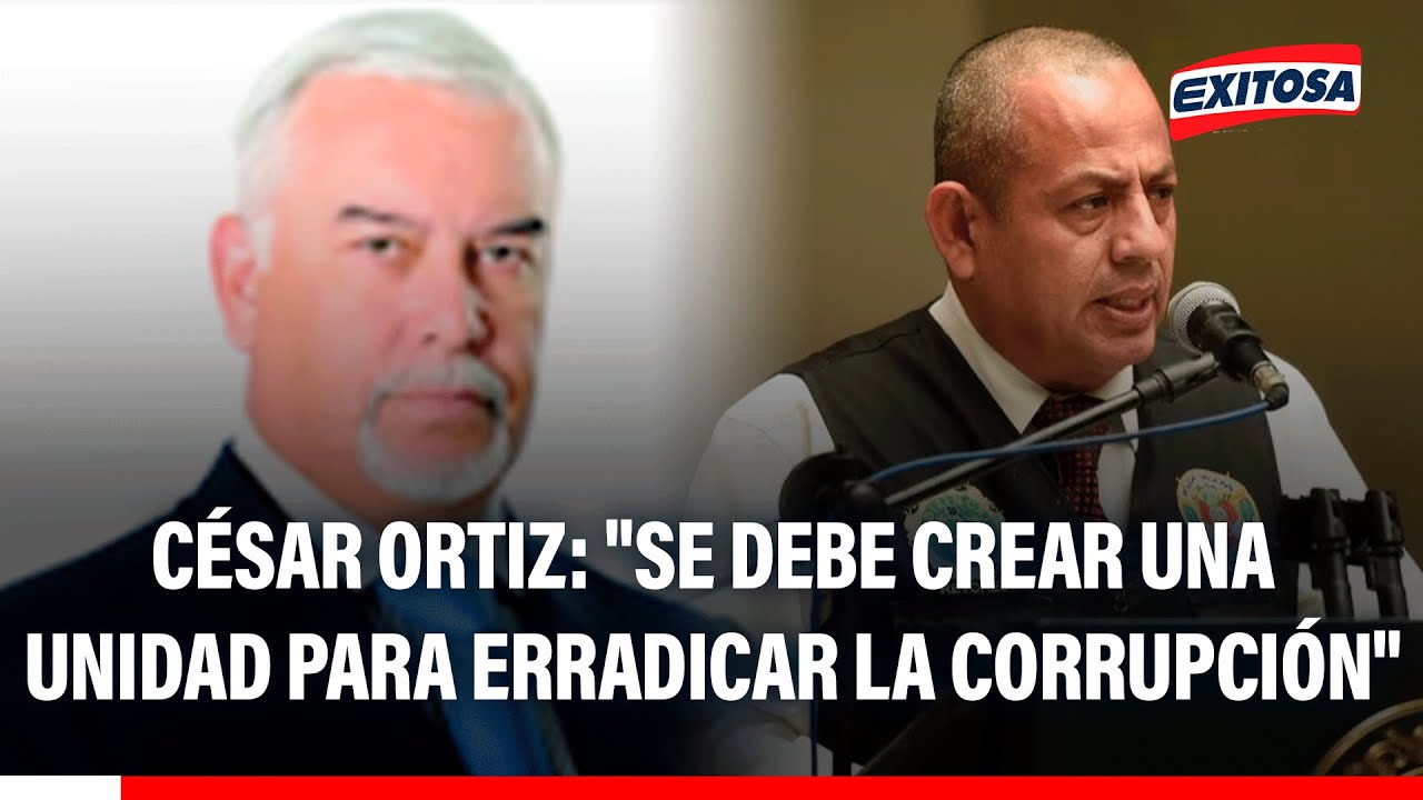 🔴🔵 César Ortiz: "Se debe crear una unidad para erradicar la corrupción"