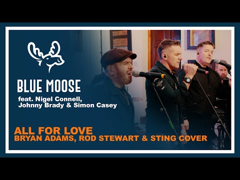 Blue Moose ft. Brady, Connell & Casey - “All for Love" (Bryan Adams Cover) Guilty Pleasures Setlist