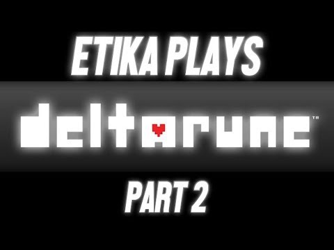 Etika Plays DELTARUNE - Part 2 [Full Stream Archive]