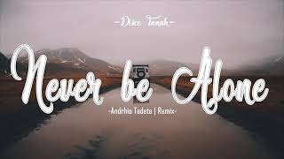 Download lagu Never Be Alone-Dj Aisyah Maimunah funky night Akimilaku mp3