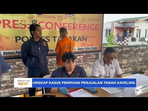 POLRES TARAKAN UNGKAP KASUS PENIPUAN PENJUALAN TANAH KAVELING