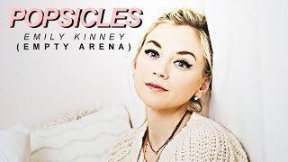 ● popsicles - emily kinney [+empty arena]