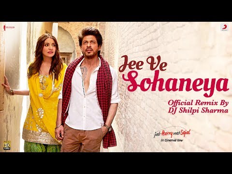 Jee Ve Sohaneya - Official Remix by DJ Shilpi Sharma | Anushka | Shah Rukh | Pritam