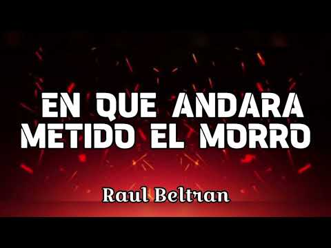 En Que Andara Metido El Morro - Raul Beltran   (Audio Oficial) 