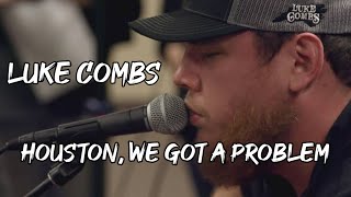 Luke Combs - Houston, We Got a Problem (Lyrics)🎶🎼