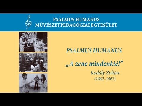 Psalmus Humanus – „A zene mindenkié!” – Kodály Zoltán (1882–1967)