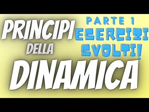 Principi della dinamica :esercizi svolti parte 1