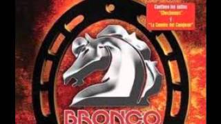 Bronco   ..  Cuatro lagrimas ..