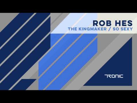 Rob Hes - The Kingmaker [Tronic]