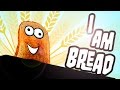 I am Bread - СИМУЛЯТОР ХЛЕБА (Непослушный Хлебушек) 