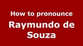 How to pronounce Raymundo De Souza