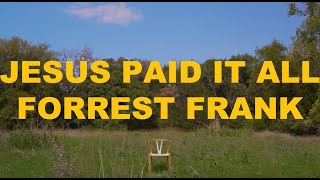 Forrest Frank - Jesus Paid It All (Official Lyric 