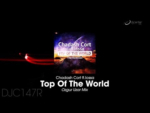 Chadash Cort  Ft. Iossa - Top Of The World (Ozgur Uzar Remix)