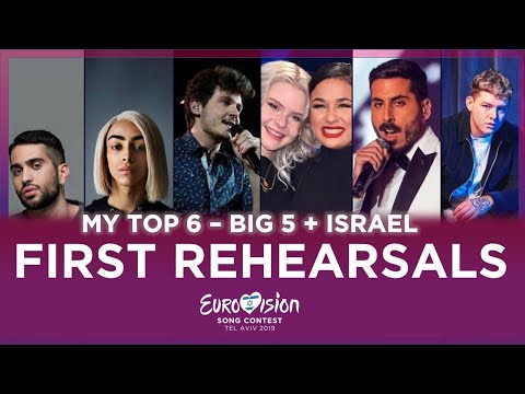 EUROVISION 2019: FIRST REHEARSAL BIG 5 + ISRAEL - MY TOP 6