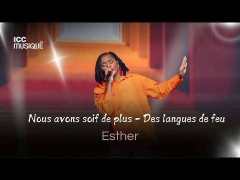 Nous avons soif de plus - Des langues de feu | Esther AKOUN & ICC Musique