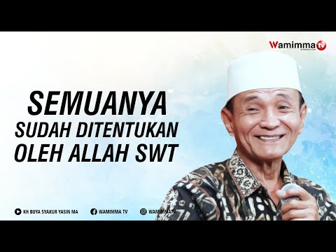 Apapun Yang Sedang Menimpa Dirimu Semuanya Sudah Ditentukan Oleh Allah Swt - Buya Syakur