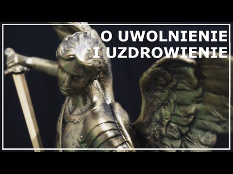 MODLITWA O UWOLNIENIE I UZDROWIENIE do św. Michała Archanioła | O uzdrowienie psychiki i ciała