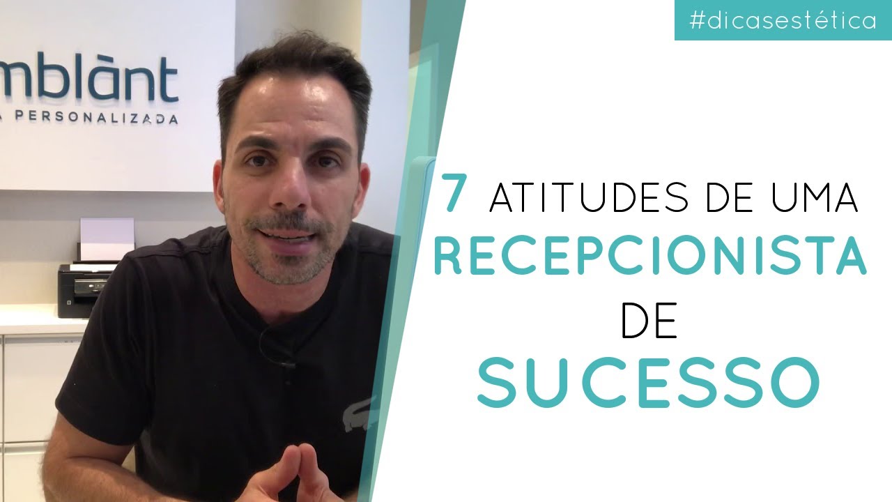 7 atitudes de uma recepcionista de sucesso na estética