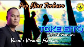 Download lagu Latest Nias Pop Song ||TOKE GITO||Copyright: Ar Waruwu||Vocal: Virman Halawa mp3