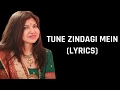 Tune Zindagi Mein Lyrics Alka Yagnik Female Version