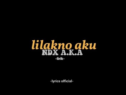 lilakno aku -ndx a.k.a (tak tunggu tak enteni sliramu tanpo ngerti)