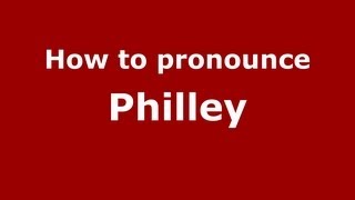 How to pronounce Philley