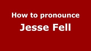 How to pronounce Jesse Fell