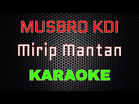 MUSBRO KDI - Mirip Mantan [Karaoke] | LMusical