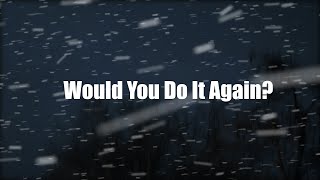 Would You Do It Again? Music Video