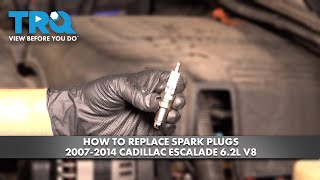 How to Replace Spark Plugs 2007-2014 Cadillac Escalade 6.2L V8