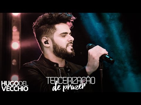 Hugo Del Vecchio - Terceirização de Prazer (DVD Ao Vivo em Goiânia)