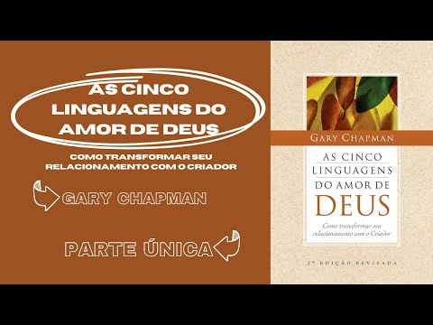 As Cinco Linguagens do Amor de Deus: Transformar relac c/ Criador- Gary Chapman (Audiobook Completo)