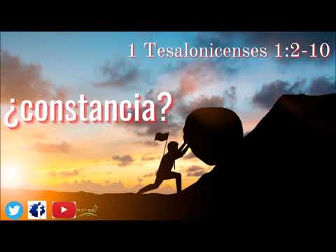 ¿CONSTANCIA? 1 Tesalonicenses 1:2-3