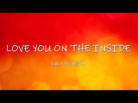 Love You On The Inside - LVLY ft. Asta | Lyrics / Lyric Video